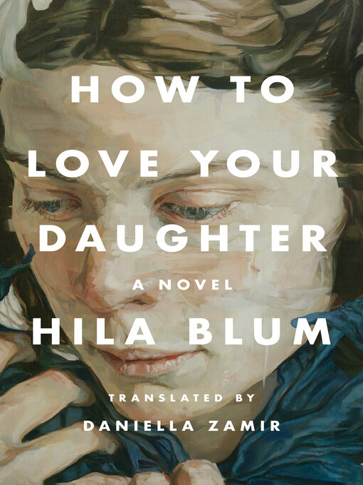 Title details for How to Love Your Daughter by Hila Blum - Wait list